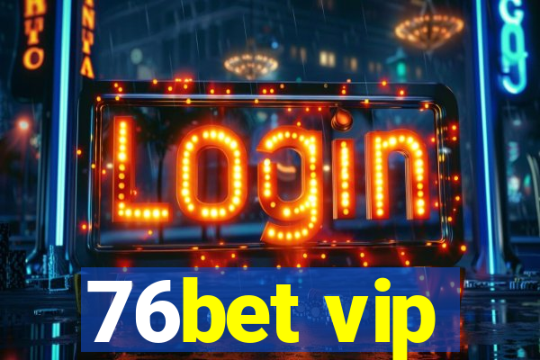 76bet vip